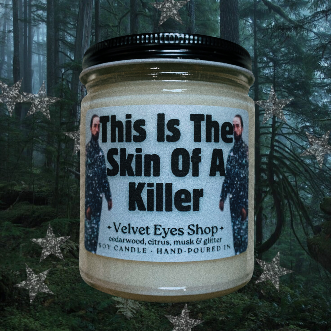 This Is The Skin Of A Ki11er 8oz Candle - Twilight Inspired