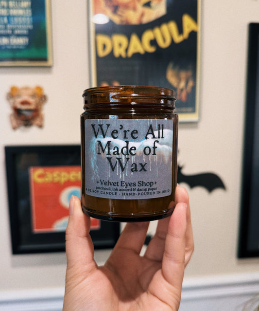 We're All Made of Wax Soy Candle - House of Wax Inspired